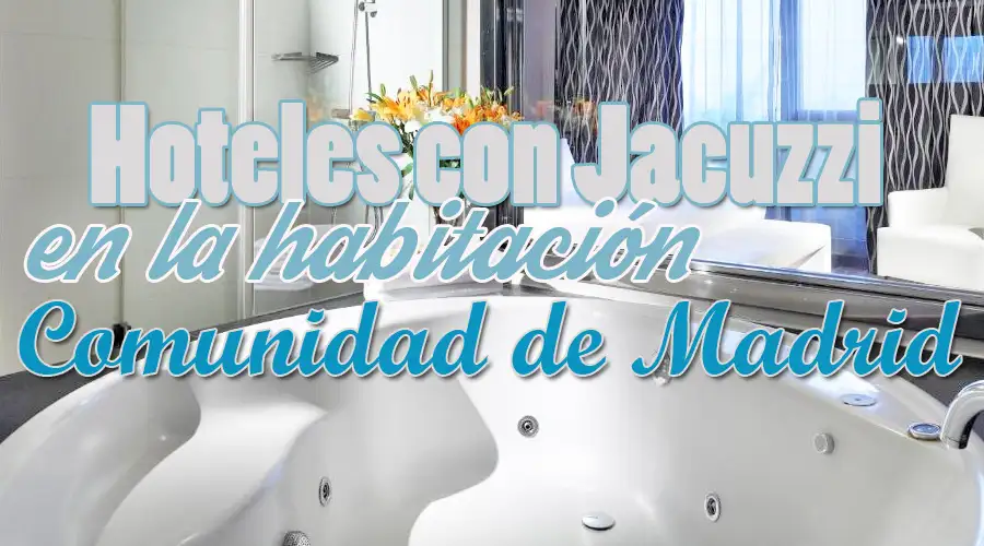 Hoteles con jacuzzi en la habitación Comunidad de Madrid
